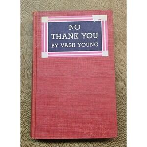 No Thank You  1st Edition 1934 Vash Young Rare Antique Alcohol Book HB GC‎